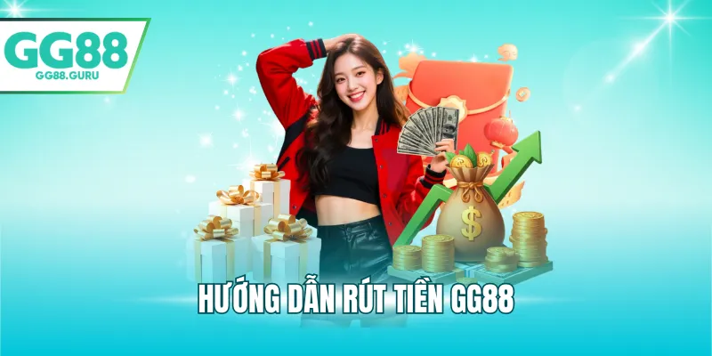 Hướng dẫn rút tiền GG88